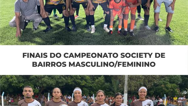 Finais do Campeonato Society de Bairros foram marcadas por grandes jogos e muita emoção